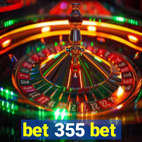 bet 355 bet